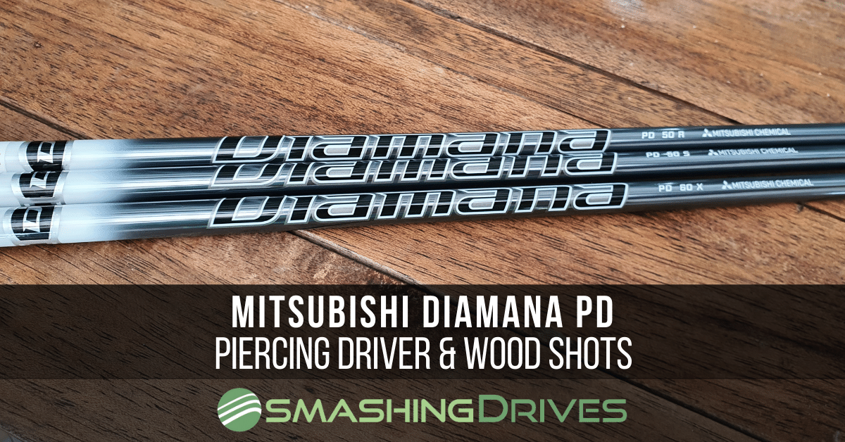 New Mitsubishi Diamana PD for piercing shots – Smashing Drives